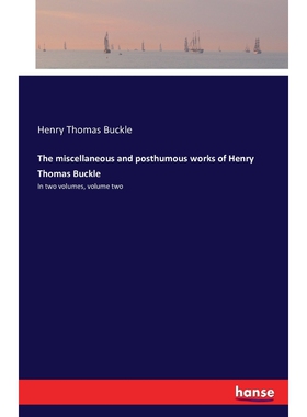 按需印刷不退不换The miscellaneous and posthumous works of Henry Thomas Buckle[9783742806208]