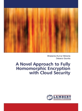 预订A Novel Approach to Fully Homomorphic Encryption with Cloud Security