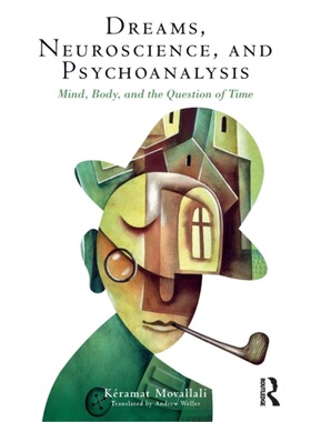 预订Dreams, Neuroscience, and Psychoanalysis:Mind, Body, and the Question of Time[9781138858251]