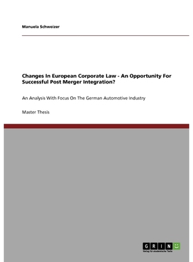 按需印刷Changes In European Corporate Law - An Opportunity For Successful Post Merger Integration?[9783640517374]
