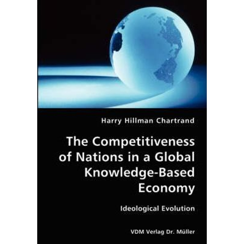 按需印刷The Competitiveness of Nations in a Global Knowledge-Based Economy-Ideological Evolution[9783836428040]