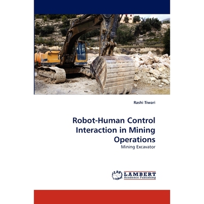 按需印刷Robot-Human Control Interaction in Mining Operations[9783838395555]