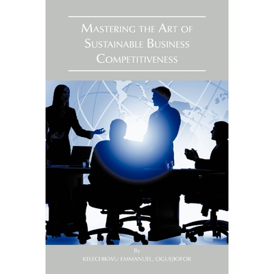 按需印刷不退不换Mastering the Art of Sustainable Business Competitiveness[9781466960282]