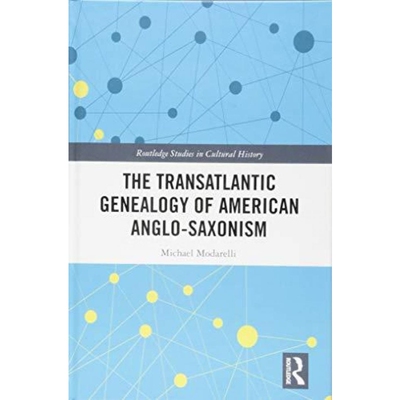 按需印刷不退不换The Transatlantic Genealogy of American Anglo-Saxonism[9781138352605]