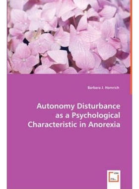 按需印刷Autonomy Disturbance as a Psychological Characteristic in Anorexia[9783639027396]