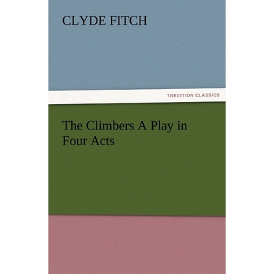 按需印刷The Climbers a Play in Four Acts[9783842481992]