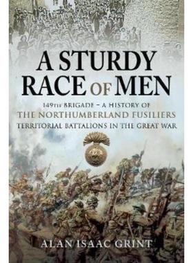 预订A Sturdy Race of Men - 149th Brigade:149th Brigade - A History of the Northumberland Fusiliers Territorial Battalion