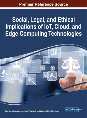 按需印刷不退不换Social, Legal, and Ethical Implications of IoT, Cloud, and Edge Computing Technologies[9781799838173]
