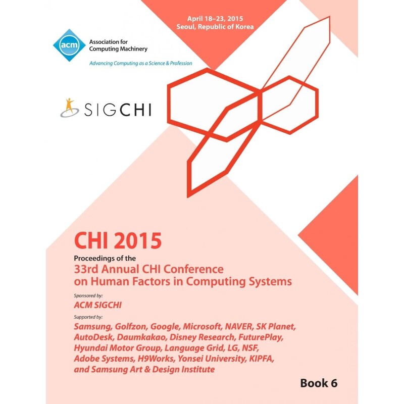 按需印刷不退不换CHI 15 Conference on Human Factor in Computing Systems Vol 6[9781450337779]