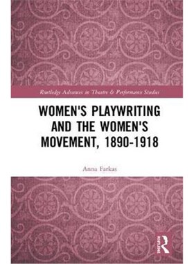 按需印刷不退不换Women's Playwriting and the Women's Movement, 1890-1918[9781138223295]