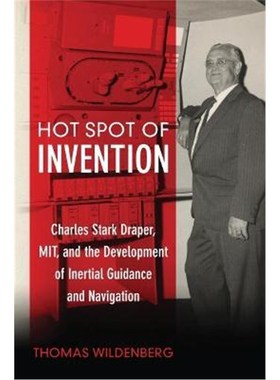 预订Hot Spot of Invention:Charles Stark Draper, MIT, and the Development of Inertial Guidance and Navigation