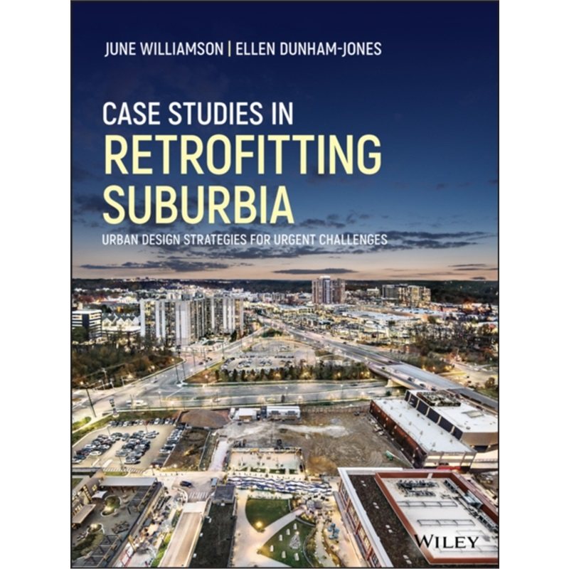 预订不退不换Case Studies in Retrofitting Suburbia:Urban Design Strategies for Urgent Challen[9781119149170]