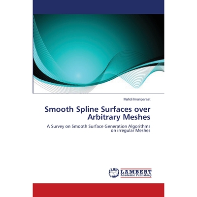 按需印刷Smooth Spline Surfaces over Arbitrary Meshes[9783659398445]