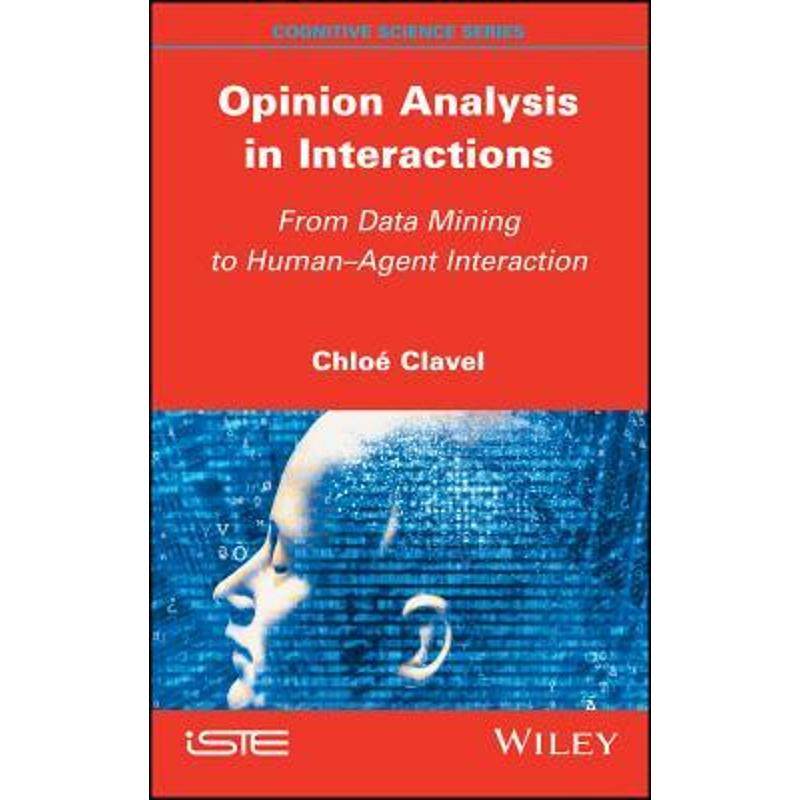 按需印刷不退不换Opinion Analysis in Interactions:From Data Mining to Human-Agent Interaction[9781786304193]