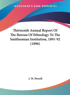 按需印刷 Thirteenth Annual Report Of The Bureau Of Ethnology