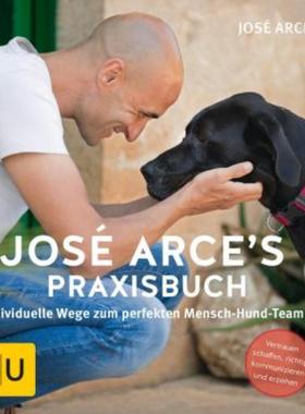预订【德语】 José Arce's Praxisbuch:Individuelle Wege zum perfekten Mensch-Hund-Team.
