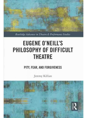 按需印刷TF Eugene O Neill s Philosophy of Difficult Theatre[9780367519117]