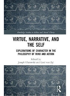 按需印刷不退不换Virtue, Narrative, and Self:Explorations of Character in the Philosophy of Mind and Action[9780367418205