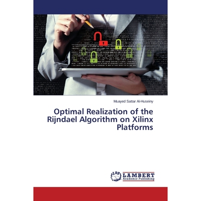 按需印刷Optimal Realization of the Rijndael Algorithm on Xilinx Platforms[9783659374517]