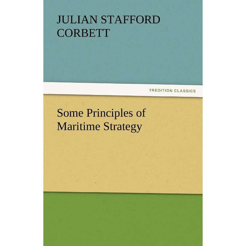 按需印刷Some Principles of Maritime Strategy[9783842477414]
