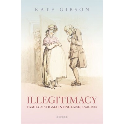 预订Illegitimacy, Family, and Stigma in England, 1660-1834[9780192867247]