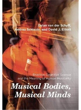 预订Musical Bodies, Musical Minds:Enactive Cognitive Science and the Meaning of Human Musicality