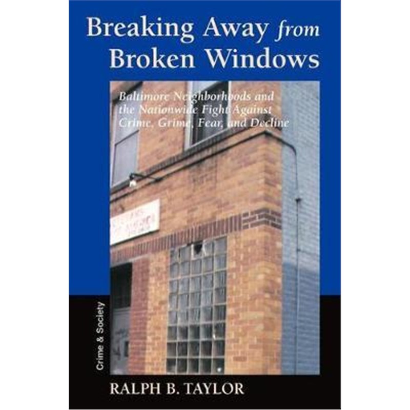 预订Breaking Away From Broken Windows:Baltimore Neighborhoods And The Nationwide Fight Against Crime, Grime, Fear, And D