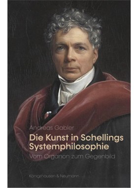 预订【德语】Die Kunst in Schellings Systemphilosophie:Vom Organon zum Gegenbild