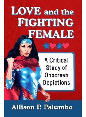 预订Love and the Fighting Female:A Critical Study of Onscreen Depictions