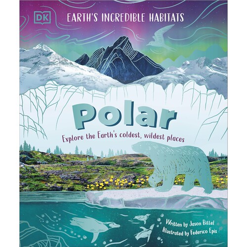 现货 极地：探索地球最寒冷、最狂野的地方 Polar : Explore the Earth's Coldest, Wildest Places 英文原版 上海外文 9780241778