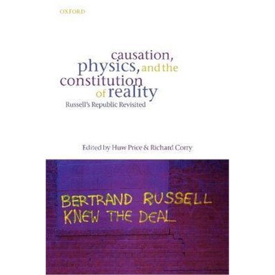按需印刷不退不换Causation, Physics, and the Constitution of Reality:Russell's Republic Revisited[9780199278190]