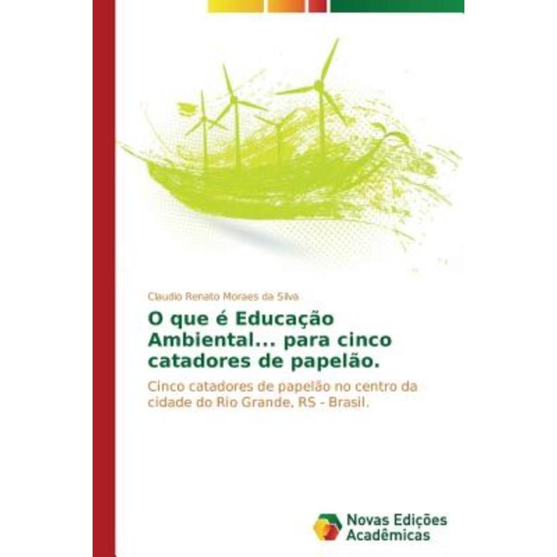 按需印刷POR O que é Educa??o Ambiental... para cinco catadores de papel?o.[9783639680898] 书籍/杂志/报纸 文学小说类原版书 原图主图