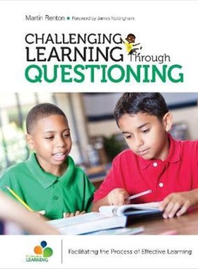 按需印刷Challenging Learning Through Questioning:Facilitating the Process of Effective Learning[9781506376578]