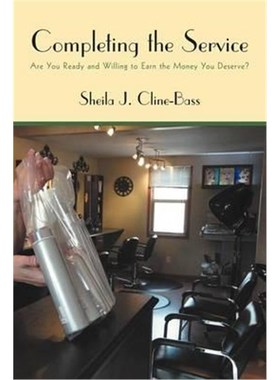 按需印刷Completing the Service:Are You Ready and Willing to Earn the Money You Deserve?[9781462066421]