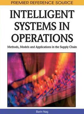 按需印刷不退不换Intelligent Systems in Operations:Methods, Models and Applications in the Supply Chain[9781615206056]