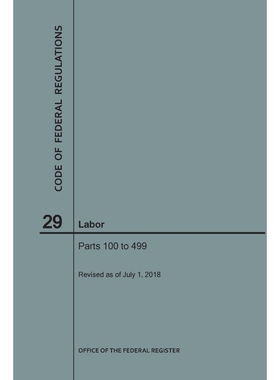 按需印刷Code of Federal Regulations Title 29, Labor, Parts 100-499, 2018[9781640243569]