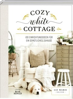 预订【德语】Cozy White Cottage:100 Einrichtungsideen für ein gemütliches Zuhause