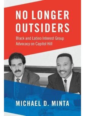 预订No Longer Outsiders:Black and Latino Interest Group Advocacy on Capitol Hill