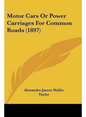 按需印刷Motor Cars Or Power Carriages For Common Roads (1897)[9780548826652]