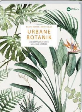 预订【德语】 Urbane Botanik:Zimmerpflanzen für moderne Gärtner. 70 Pflanzen im Porträt