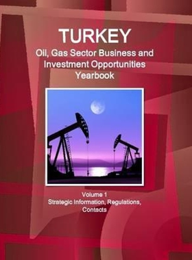 【按需印刷】 Turkey Oil, Gas Sector Business and Investment