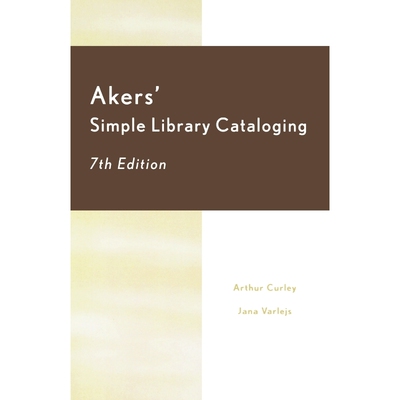 按需印刷不退不换Akers' Simple Library Cataloging, Seventh Edition[9780810847378]