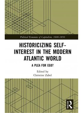 按需印刷Historicizing Self-Interest in the Modern Atlantic World:A Plea for Ego?[9780367901226]