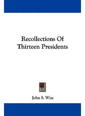 按需印刷Recollections Of Thirteen Presidents[9780548316238]