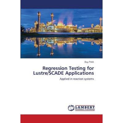 按需印刷Regression Testing for Lustre/SCADE Applications[9786202802994]