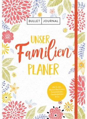 预订【德语】Bullet Journal - Unser Familienplaner:Mit To-dos, Wochenübersichten, Ferienkale