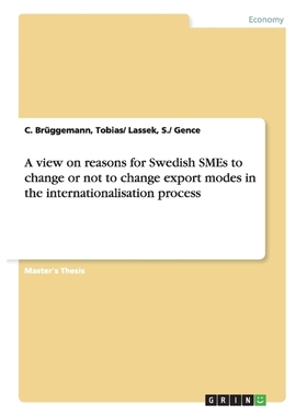 预订A view on reasons for Swedish SMEs to change or not to change export modes in the internationalisati