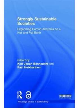按需印刷不退不换Strongly Sustainable Societies:Organising Human Activities on a Hot and Full Earth[9780815387213]