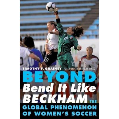 预订Beyond Bend It Like Beckham:The Global Phenomenon of Women's Soccer