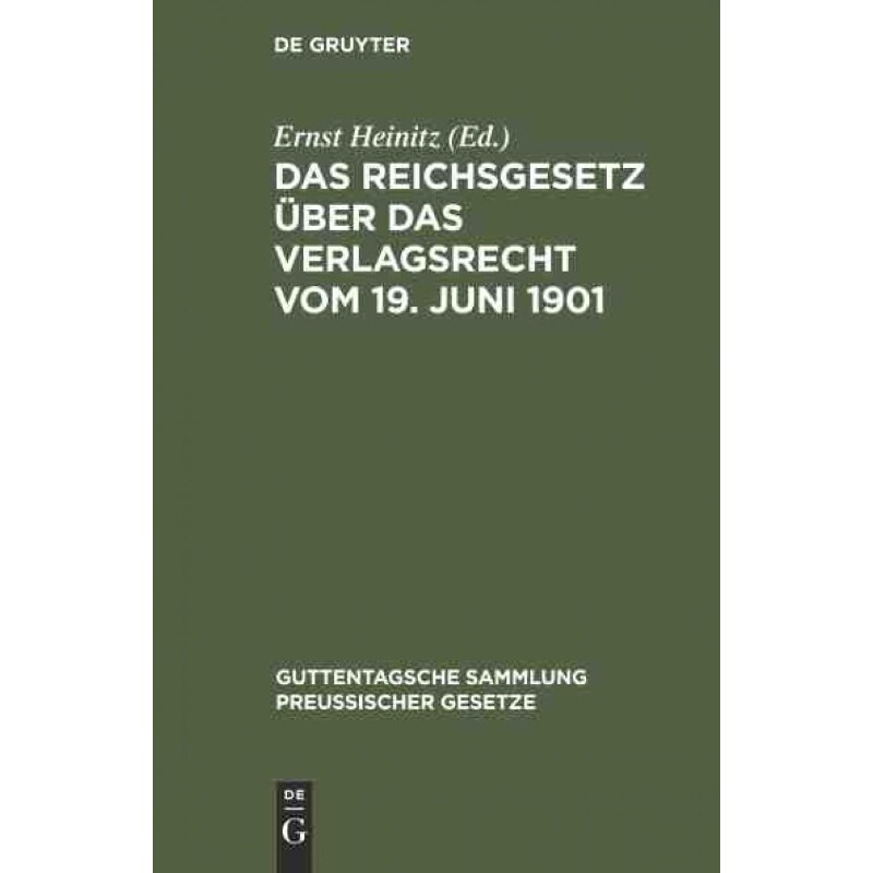 按需印刷不退不换DEG Das Reichsgesetz über das Verlagsrecht vom 19. Juni 1901[9783111158969]